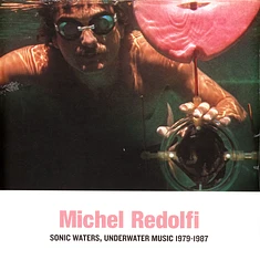 Michel Redolfi - Sonic Waters, Underwater Music 1979-1987