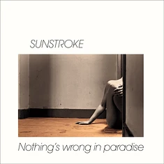 Sunstroke - Nothing's Wrong In Paradise