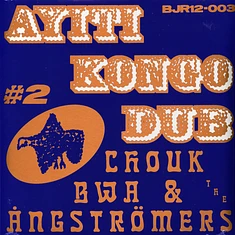 Chouk Bwa & The Angstromers - Ayiti Kongo Dub 2