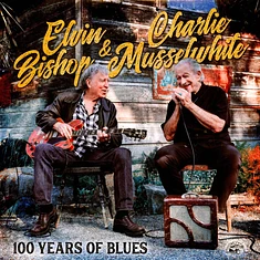 Elvin Bishop & Charlie Musselw - 100 Years Of Blues