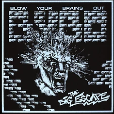Blow Your Brains Out - The Big Escape