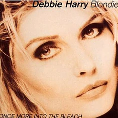 Deborah Harry / Blondie - Once More Into The Bleach