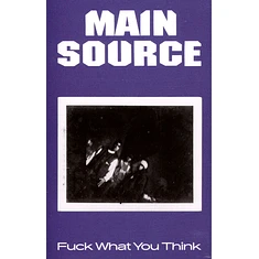 Main Source - Fuck What You Think