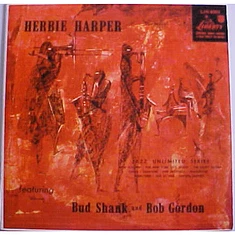 Herb Harper Featuring Bud Shank And Bob Gordon - Herbie Harper Featuring Bud Shank And Bob Gordon