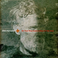 Glen Hansard - All That Was East Is West Of Me Now Black Vinyl Edition