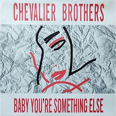 The Chevalier Brothers - Baby You're Something Else