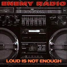 Enemy Radio - Loud Is Not Enough