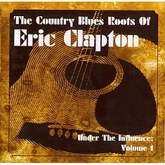 V.A. - The Country Blues Roots Of Eric Clapton