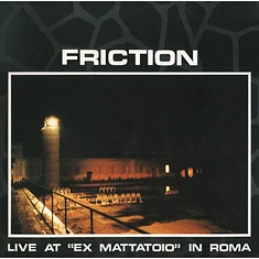 Friction - Live At "Ex Mattatoio" In Roma