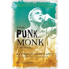 Ray Raghunath Cappo - From Punk To Monk: A Memoir