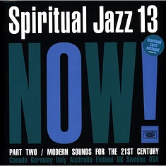 V.A. - Spiritual Jazz 13: Now! Part Two / Modern Sounds For The 21st Century