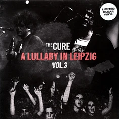 The Cure - A Lullaby In Leipzig Volume 3 Clear Vinyl Edtion