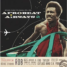 V.A. - Afrobeat Airways 2 - Return Flight To Ghana 1974-1983