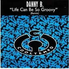 Danny B - Life Can Be So Groovy (Remix)