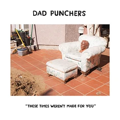Dad Punchers - These Times Weren't Made For You