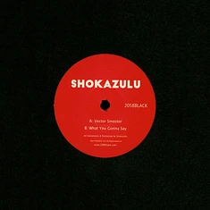 Shokazulu - Vector Smector / What You Gonna Say