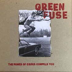 Green Fuse - The Power Of Crisis Compels You