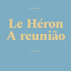 Katya Shirshkova & David Maranha - Le Heron / A Reunião
