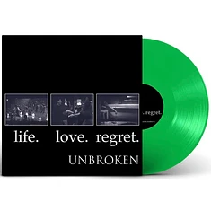 Unbroken - Life. Love. Regret. Neon Green Vinyl Edition