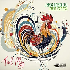 Righteous Rooster - Fowl Play