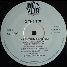 2 The Top - The Rhythm I Give 'Em