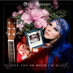 Nell Bryden - I Love You So Much Im Blind