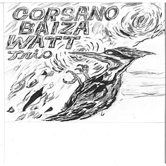 Corsano Baiza Watt Trio - Corsano Baiza Watt Trio