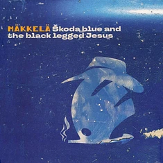 Maekkelae - Skoda Blue And The Black Legged Jesus