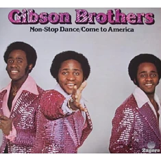 Gibson Brothers - Non-Stop Dance / Come To America