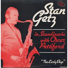 Stan Getz - The Early Days - In Scandinavia With Oscar Pettiford