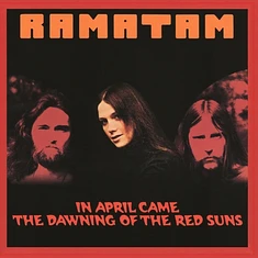 Ramatam - In April Came The Dawning Of The Red Suns