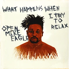 Open Mike Eagle - What Happens When I Try To Relax