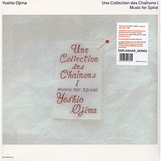 Yoshio Ojima - Une Collection Des Chainons I: Music For Spiral