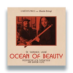 Earthtones With Sheela Bringi - Ocean Of Beauty: Meditations For Synthesizer & Bansuri Flute