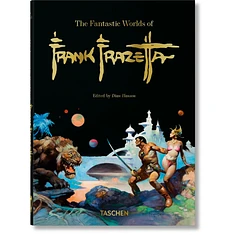 Dan Nadel & Dian Hanson - The Fantastic Worlds Of Frank Frazetta 40th Anniversary Edition