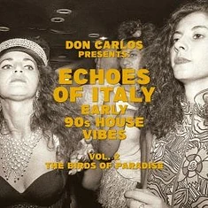 V.A. - Echoes Of Italy - The Birds Of Paradise - Early 90s House Vibes Volume 2