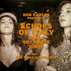V.A. - Echoes Of Italy - The Birds Of Paradise - Early 90s House Vibes Volume 2