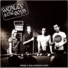 Wesley And The Boys - Rock N Roll Ruined My Life
