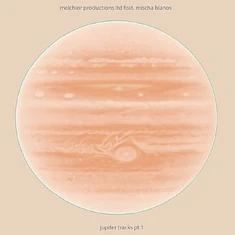 Melchior Productions Ltd feat. Mischa Blanos - Jupiter Tracks Part 1