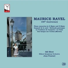 Idil Biret / Bilkent Symphony Orchestra / Jean Fournet - Maurice Ravel 150th Anniversary - Piano Concertos In G Major And D Major Gaspard De La Nuit Serenade Grotesque Le Tombeau De Couperin La Valse Une Barque Sur Locean Miroirs