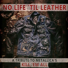 V.A. - No Life 'Til Leather-A Tribute To Metallica's Kill