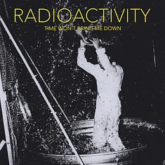 Radioactivity - Time Won't Bring Mw Down
