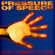 Pressure Of Speech - Our Common Past, Our Common Future