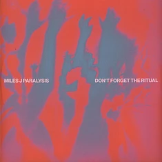 Miles J Paralysis - Don't Forget The Ritual
