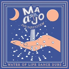 Maajo & Maajo Soundsystem - Water Of Life Dance Dubs