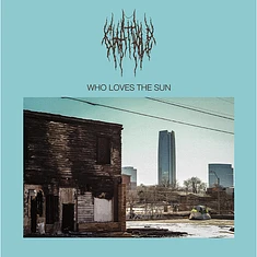 Chat Pile - Who Loves The Sun Black Vinyl Edition