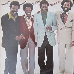 Manhattans - There's No Good In Goodbye