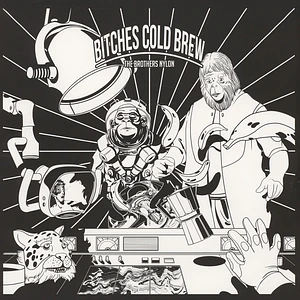 The Brothers Nylon - Bitches Cold Brew