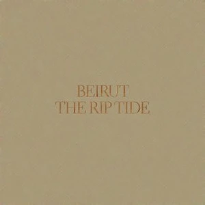 Beirut - The Rip Tide