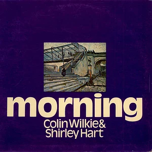 Colin Wilkie & Shirley Hart - Morning